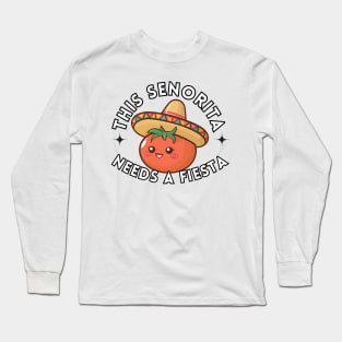 This Senorita Needs A Fiesta Long Sleeve T-Shirt